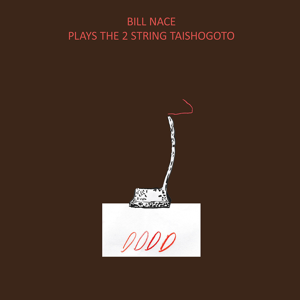 TLR 163: bill nace - bill nace plays the 2 string taishogoto